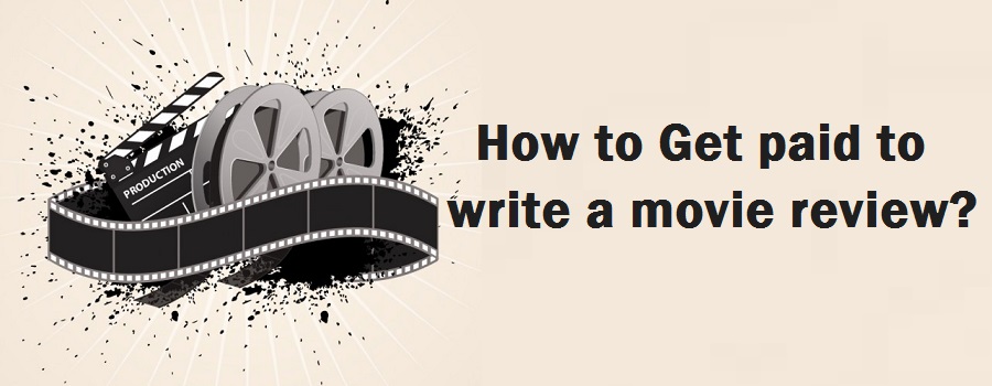 how to get paid writing movie reviews
