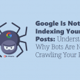 Google Bots Are Not Crawling Your Site