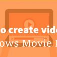 how to create video using windows Movie Maker, video editing tool