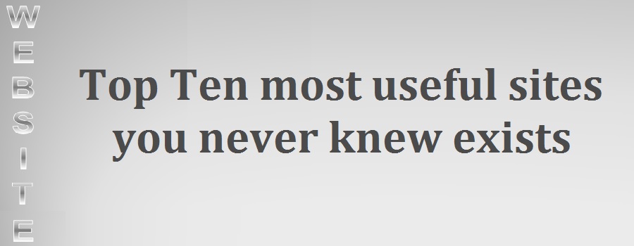 There are millions of websites in the net and nowadays almost everyone knows about some of the most famous and useful websites such as Google or Facebook whether they use them or not  However, there are many less famous but very useful websites which even casual users don’t know about. If used correctly, these websites can help you a lot in both virtual and the real world.  But the problem, as we mentioned, is that lots of people don’t even know that any such website exists, that’s why today we have brought you a list of Top Ten most useful websites you never knew exists  Top Ten most useful websites you never knew exists  1. 10 Minutes Mail  You can’t browse The Internet without having an email. Almost all websites require you to give your email id and you certainly need an Internet address to connect with anyone online.  But there are lots of times when you don’t want to give away your email address to someone just like that. It can be a person who you think can use the email for wrong purposes, or just someone who you know will annoy you for the rest of your life by sending you emails daily.  That’s why 10 Minutes Mail allows you to get a (you guessed it) email for 10 minutes. All you have to do is open the website and you’ll have your email address written in the box plus an inbox a little lower on the same web page.  You can use that id to receive any emails like your normal email id, plus there is a button to expand the time of your temporary email Id to 10 more minutes if first 10 are not enough for you.  Check 10 Minutes Mail  2. RetailMeNot  RetailMeNot is a website you should definitely check before buying anything online. You can find the latest coupons for almost every online store using this website.  So whether you are buying a new pair of sandals or a New LED TV, do check out their website for finding coupons which can save you a fortune.  Check RetailMeNot   3. Print Friendly  In today’s world, all the websites are upgrading itself for looking better. However in this process, the content of the website becomes impossible to print. If you are also a book lover like me and you like to visit Web pages with long content then this is a big problem for you.  However Print Friendly is a website which creates a print-friendly version of any website, doesn’t matter how fancy it is. So you can take those prints with you anywhere you like and enjoy the content of it despite being away from your Mobile or PC.  Check Print Friendly  4. Old version  It’s really annoying when a software you commonly use gets an upgrade and you find out that it has removed or upgraded a feature you really liked and then you feel like breaking the nose of that developer who did this to you.  Well, don’t worry, Old Version is a website which has all the older versions of almost every popular software out there. So if you liked your app more before that stupid update, then you can find the earlier version of your favorite software right here.  Check Old version  5. Privnote  It happens a lot that you have to share a crucial information which you don’t want to be lurking around the Internet forever, But how do you do it? Whether you send a email or Facebook message, once sent it’s always going to be on the Internet until the other person agrees to delete it.  Privnote is a website which is made to solve this problem, you can create notes online and then share its link with anyone you like. The information will be readable only once and after that, it will be destroyed automatically forever.  Check Privnote  6. Instructables  Instructables is a platform where you can learn to build almost everything. It’s a platform for people who are looking to learn or share their creation.  So whether you are looking to build a new dog house or a motor engine, Instructables is there to help you. There are many different tutorials available building almost everything you can imagine. so you’ll gonna love this website If you like to spend your weekends in your garage building new things.  Check instructables  7. Scrim  Scrim does a small but important job for you. Have you ever wondered why do you get so many spam emails promoting offers etc? I mean where do they get your email address from?  The answer is bots. They have Internet bots (robots) searching 24×7 for new email ids on the Internet, so whenever you posts your email id anywhere on the net they pick it up and then sell this data.  Scrim changes your email address in a short link, so you can share it freely on the net. Just paste the URL instead of your email address and you won’t receive spams anymore.  Check Scrim  8. Zero Dollar movies  If you also spend most of your time looking to find the best torrent of the latest movies then we got something for you that comes directly from the heavens.  Zero Dollar Movies is a website which has a collection of 15,000+ movies in all languages which are available to be watched online. The best thing is that they only list full-length movies, unlike other sites which have trailers and half cut movies in the name of full movies.  Check  Zero Dollar Movies  9. Get Notify  If you are working on the digital marketing world, then you must be sending a lot of emails. It’s the best way to keep a track record of your communications and make them professional.  However, the problem is that you don’t know whether your email has been read or not. But Get Notify is a website dedicated to solving this problem.  You can use this website to get a notification whenever your emails get read, it also provides some extended data such as recipient’s IP Address, location, browser details etc which can be really helpful for people who are selling any product through email.  And the best thing is that the other person does not know anything about this tracking means they don’t feel like they are being watched.  Check Get Notify  10. Bugmenot  How many times it happens that you want to use a website just once but they force you to sign up? You can be looking to download a new song or just want to try the website, but once you sign up, they start sending you useless emails and notifications which are quite annoying.  But don’t worry, BugMeNot is the perfect solution for you. The website contains login details for thousands of different websites shared by their community members.  All you have to do is put the URL of the website into the given box and search for login details. And you’ll get all the available usernames and passwords for that site so you can use it without signing up and certainly without bugging your inbox with emails.   Check BugmeNot  Hope you like this post and use websites to get benefit of each. If you also have any such website then please write in comments.